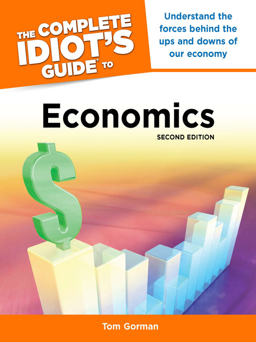 Title details for The Complete Idiot's Guide to Economics by MBA, Tom Gorman - Available